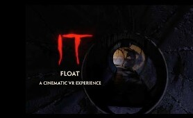 IT: FLOAT - A Cinematic VR Experience