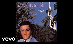 Elvis Presley - How Great Thou Art (Official Audio)